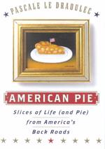 American Pie : Slices of Life and Pie from America's Back Roads
