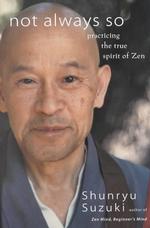 Not Always So : Practicing the True Spirit of Zen （1ST）