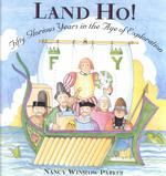 Land Ho! : Fifty Glorious Years in the Age of Exploration with 12 Important Explorers