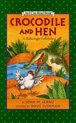Crocodile and Hen : A Bakongo Folktale (I Can Read) （NEW ILL）