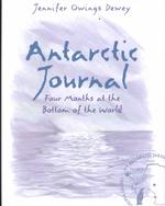 Antarctic Journal : Four Months at the Bottom of the World
