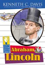 Don't Know Much about Abraham Lincoln (Don't Know Much about)