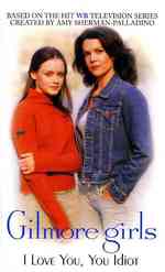 I Love You, You Idiot (Gilmore Girls)