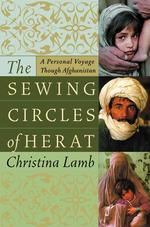 The Sewing Circles of Herat : A Personal Voyage through Afghanistan