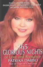 365 Glorious Nights of Love and Romance : Fully Celebrating the Passionate, Confident, and Sexy Woman within You （Reprint）