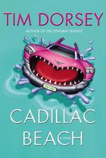Cadillac Beach : A Novel (Dorsey, Tim) （1ST）