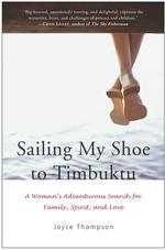 Sailing My Shoe to Timbuktu : A Woman's Adventurous Search for Family, Spirit, and Love （1ST）