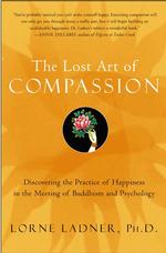 The Lost Art of Compassion : Discovering the Practice of Happiness in the Meeting of Buddhism and Psychology （1ST）