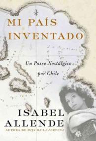 Mi Pais Inventado / My Invented Country : UN Paseo Nostalgico Por Chile