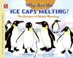 Why Are the Ice Caps Melting? : The Dangers of Global Warming (Let's-read-and-find-out Science 2)