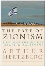 The Fate of Zionism : A Secular Future for Israel & Palestine （1ST）