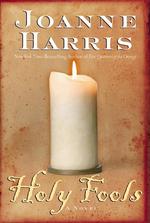 Holy Fools : A Novel (Harris, Joanne) （1ST）