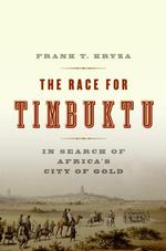 The Race for Timbuktu : In Search of Africa's City of Gold