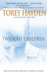 Twilight Children : Three Voices No One Heard Until a Therapist Listened （Reprint）