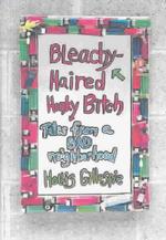 Bleachy-Haired Honky Bitch : Tales from a Bad Neighborhood （1ST）