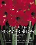 The Philadelphia Flower Show : Celebrating 175 Years