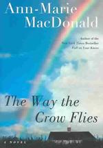 The Way the Crow Flies : A Novel