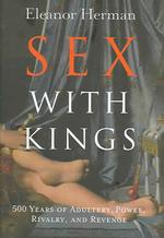 Sex with Kings : 500 Years of Adultery, Power, Rivalry, and Revenge