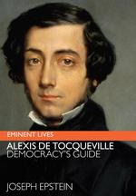 Alexis De Tocqueville : Democracy's Guide (Eminent Lives)