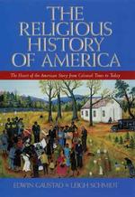The Religious History of America : The Heart of the American Story from Colonial Times to Today （Revised）