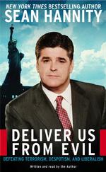 Deliver Us from Evil: Defeating Terrorism, Despotism, and Liberalism （Abridged.）