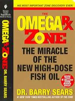 Omega Rx Zone : The Miracle of the New High-Dose Fish Oil (The Zone)