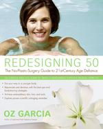 Redesigning 50 : The No Plastic Surgery Guide to 21st-century Age Defiance