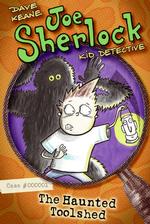 The Haunted Toolshed (Joe Sherlock Kid Detective)