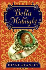 Bella at Midnight : The Thimble, the Ring, and the Slippers of Glass