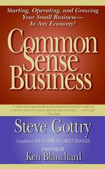 Common Sense Business : Starting, Operating, and Growing Your Small Business--in Any Economy! （Reprint）