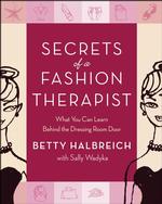 Secrets of a Fashion Therapist : What You Can Learn Behind the Dressing Room Door （Reprint）