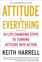 Attitude Is Everything : 10 Life-Changing Steps to Turning Attitude into Action （Revised）