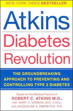 Atkins Diabetes Revolution : The Groundbreaking Approach to Preventing and Controlling Type 2 Diabetes （Reprint）