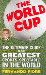 The World Cup : The Ultimate Guide to the Greatest Sports Spectacle in the World （TRA）