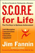 S.C.O.R.E. for Life : The Secret Formula for Thinking Like a Champion
