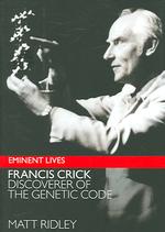 Francis Crick : Discoverer of the Genetic Code (Eminent Lives)