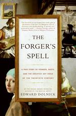 The Forger's Spell : A True Story of Vermeer, Nazis, and the Greatest Art Hoax of the Twentieth Century