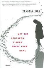 Let the Northern Lights Erase Your Name : A Novel