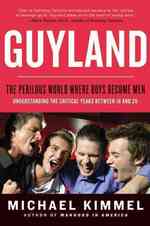 Guyland : The Perilous World Where Boys Become Men （1 Reprint）