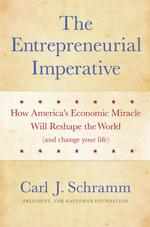The Entrepreneurial Imperative : How America's Economic Miracle Will Reshape the World and Change Your Life