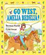 Go West, Amelia Bedelia! (Amelia Bedelia)