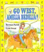 Go West, Amelia Bedelia! (Amelia Bedelia)