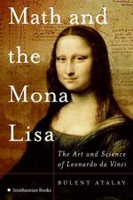 Math and the Mona Lisa : The Art and Science of Leonardo Da Vinci （Reprint）