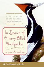 In Search of the Ivory-billed Woodpecker （Reprint）