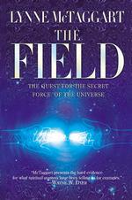 The Field : The Quest for the Secret Force of the Universe （Reprint）