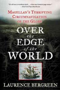 Over the Edge of the World : Magellan's Terrifying Circumnavigation of the Globe （Reprint）