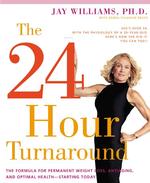 The 24-Hour Turnaround : The Formula for Permanent Weight Loss, Anti-Aging, and Optimal Health--Starting Today （Reprint）