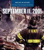 One Day in History : September 11, 2001 : the Days That Changed the World (One Day in History)