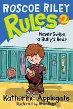 Never Swipe a Bully's Bear (Roscoe Riley Rules)
