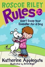 Don't Swap Your Sweater for a Dog (Roscoe Riley Rules)